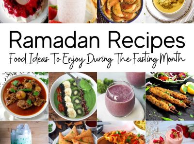 70 Ramadan Recipes - Food Ideas To Enjoy During The Fasting Month